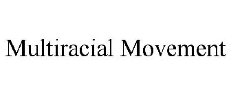 MULTIRACIAL MOVEMENT