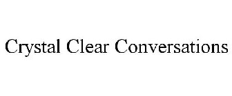 CRYSTAL CLEAR CONVERSATIONS