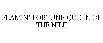 FLAMIN' FORTUNE QUEEN OF THE NILE
