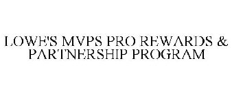 LOWE'S MVPS PRO REWARDS & PARTNERSHIP PROGRAM