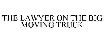 THE LAWYER ON THE BIG MOVING TRUCK