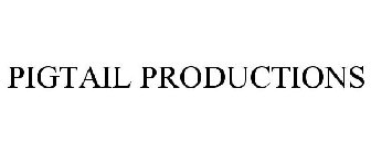 PIGTAIL PRODUCTIONS