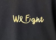WE FIGHT