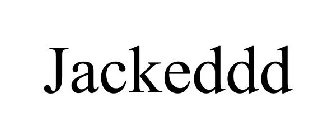 JACKEDDD