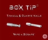 BOX TIP TITANIUM & QUARTZ NAILS BOX TIP Q VAPE N SCRAPE