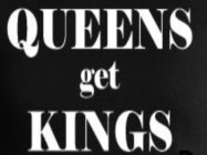 QUEENS GET KINGS