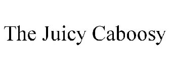 THE JUICY CABOOSY