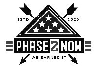 PHASE 2 NOW ESTD. 2020 WE EARNED IT