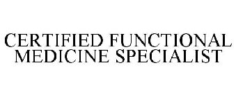 CERTIFIED FUNCTIONAL MEDICINE SPECIALIST