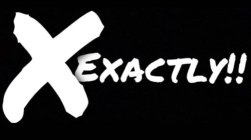 XEXACTLY!!