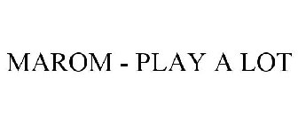MAROM - PLAY A LOT