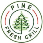 PINE FRESH GRILL