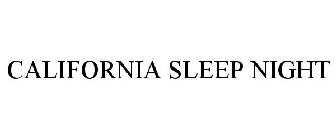 CALIFORNIA SLEEP NIGHT