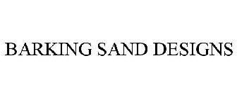 BARKING SAND DESIGNS