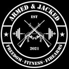 ARMED & JACKED FREEDOM · FITNESS · FIREARMS EST 2021