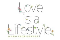 LOVE IS A LIFESTYLE A NEW RENAISSANCE