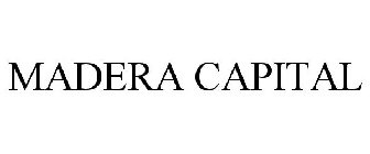 MADERA CAPITAL