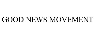 GOOD NEWS MOVEMENT