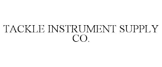 TACKLE INSTRUMENT SUPPLY CO.