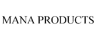 MANA PRODUCTS