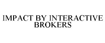 IMPACT BY INTERACTIVE BROKERS