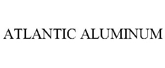 ATLANTIC ALUMINUM