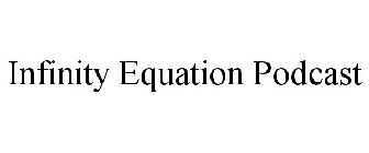 INFINITY EQUATION PODCAST