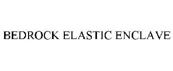 BEDROCK ELASTIC ENCLAVE