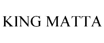KING MATTA
