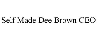 SELF MADE DEE BROWN CEO