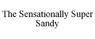 THE SENSATIONALLY SUPER SANDY