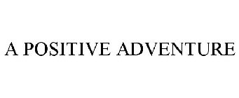 A POSITIVE ADVENTURE