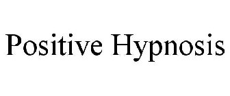 POSITIVE HYPNOSIS