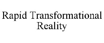 RAPID TRANSFORMATIONAL REALITY