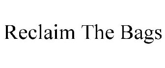 RECLAIM THE BAGS