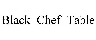 BLACK CHEF TABLE