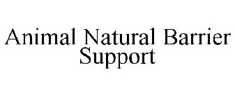 ANIMAL NATURAL BARRIER SUPPORT