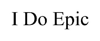 I DO EPIC