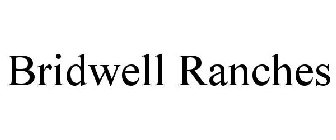 BRIDWELL RANCHES