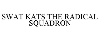 SWAT KATS THE RADICAL SQUADRON