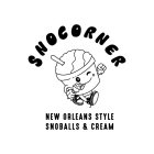 SNOCORNER NEW ORLEANS STYLE SNOBALLS & CREAM