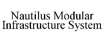 NAUTILUS MODULAR INFRASTRUCTURE SYSTEM