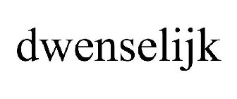 DWENSELIJK