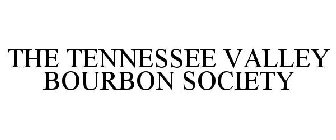 THE TENNESSEE VALLEY BOURBON SOCIETY