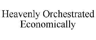 HEAVENLY ORCHESTRATED ECONOMICALLY