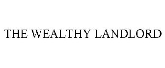 THE WEALTHY LANDLORD