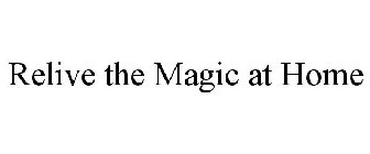RELIVE THE MAGIC AT HOME