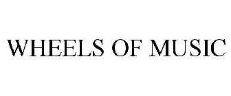 WHEELS OF MUSIC