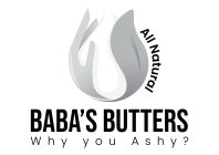 BABA'S BUTTERS WHY YOU ASHY? ALL NATURAL