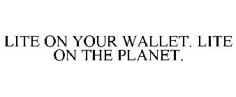LITE ON YOUR WALLET LITE ON THE PLANET